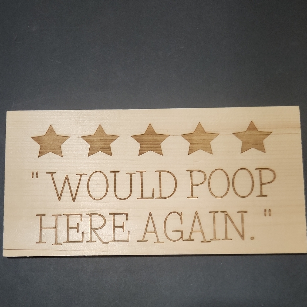 Laser Engraved Wooden Bathroom Sign – 5 Star “Would Poop Here Again” – Pine